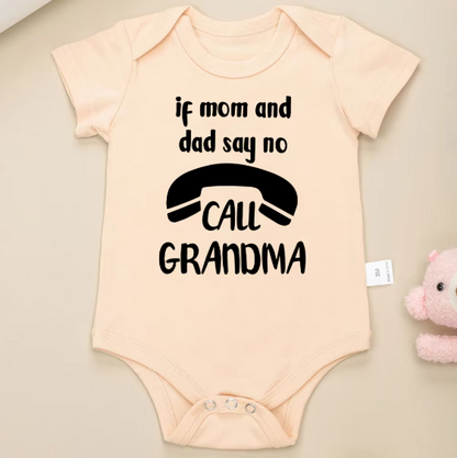 If Mom and Dad Say No Call Grandma Funny Baby Onesie